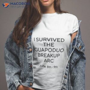 i survived the guapoduo breakup arc june 8th 9th shirt tshirt 2