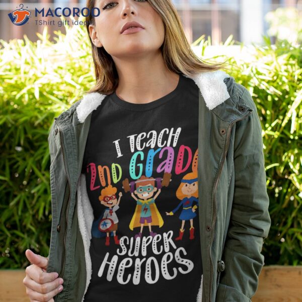 I Teach 2nd Grade Superheroes – Back To School Teacher Gift Shirt