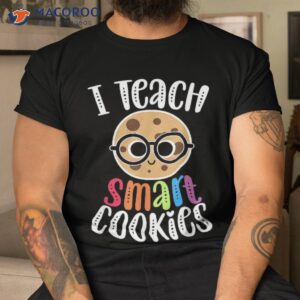 i teach smart cookies funny cute back to school teacher gift shirt tshirt