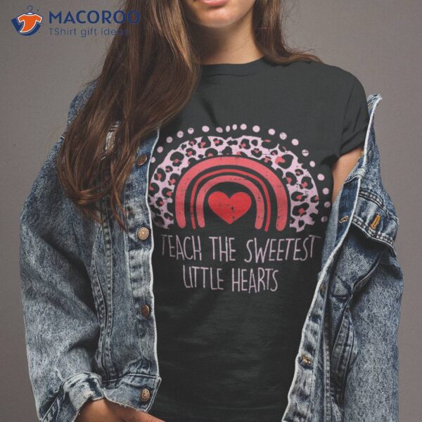 I Teach The Sweetest Hearts Rainbow Teacher Valentines Day Shirt