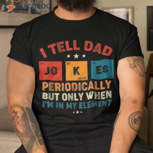 I Tell Dad Jokes Periodically Elet Retro Fathers Day Shirt