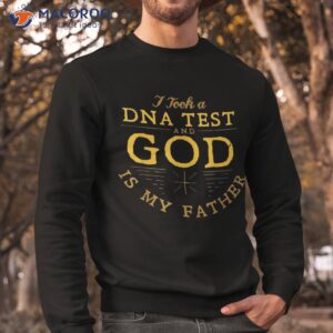 i took a dna test and god is my father shirt sweatshirt