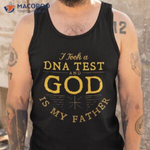 i took a dna test and god is my father shirt tank top