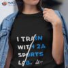 I Train With 2a Sports Lab Shirt