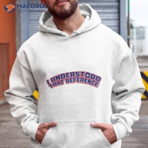 i understood that reference spiderman shirt hoodie