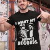 I Want My Daddy Records Shirt