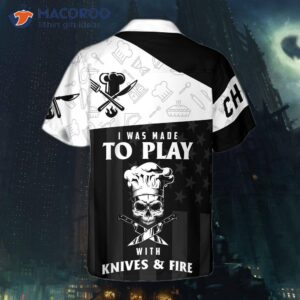 i was made to play with knives and fire chef hawaiian shirt 1