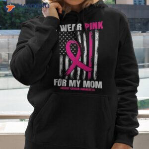 I Wear Pink For My Mom Breast Cancer Awareness American Flag Shirt
