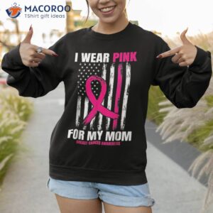 i wear pink for my mom breast cancer awareness american flag shirt sweatshirt 1