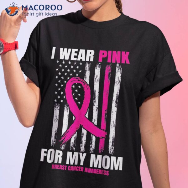 I Wear Pink For My Mom Breast Cancer Awareness American Flag Shirt