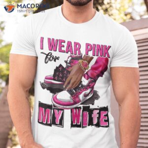 I Wear Pink For My Wife Survivor Breast Cancer Awareness Shirt