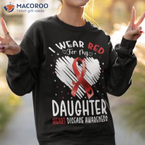 i wear red for my daughter heart disease awareness shirt sweatshirt 2