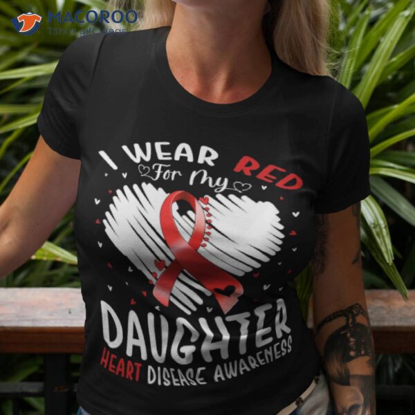 I Wear Red For My Daughter Heart Disease Awareness Shirt