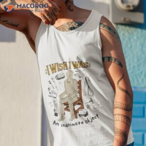 i wish i was an inanimate object shirt tank top 1