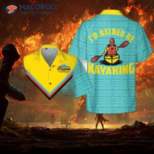 I Would Rather Be Kayaking In A Hawaiian Shirt.