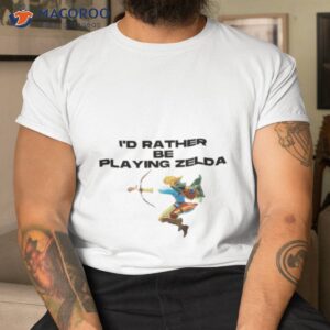 id rather be playing zelda shirt tshirt
