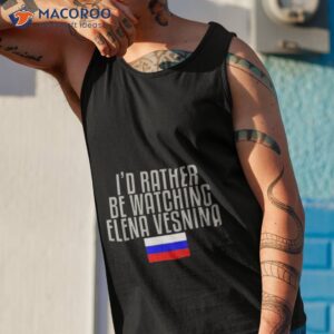id rather be watching elena vesnina tennis shirt tank top 1