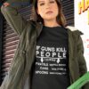 If Guns Kill People I Guess Pencils Cars Spoons Shirt