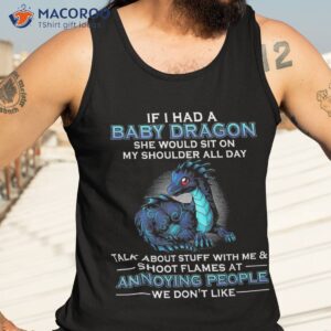 if i had a baby dragon she woud sit on shirt tank top 3