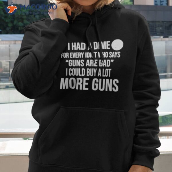 If I Had A Dime Gun Shirt