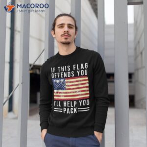 if this flag offends you i ll help pack shirt sweatshirt 1