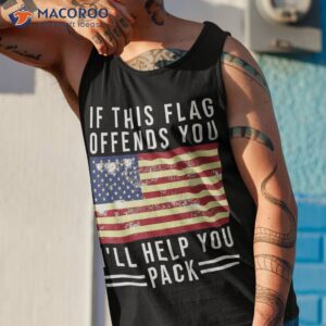 if this flag offends you i ll help pack shirt tank top 1