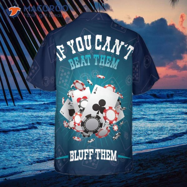 If You Can’t Beat Them, Bluff Them In A Hawaiian Shirt.