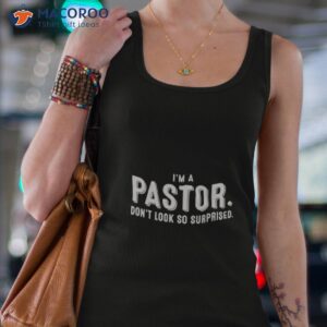 im a pastor dont look so surprided t shirt tank top 4