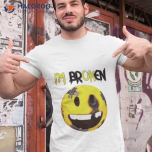 im broken smiley shirt tshirt 1