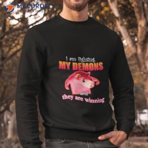 im fighting my demons and they are winning rat shirt 2 sweatshirt