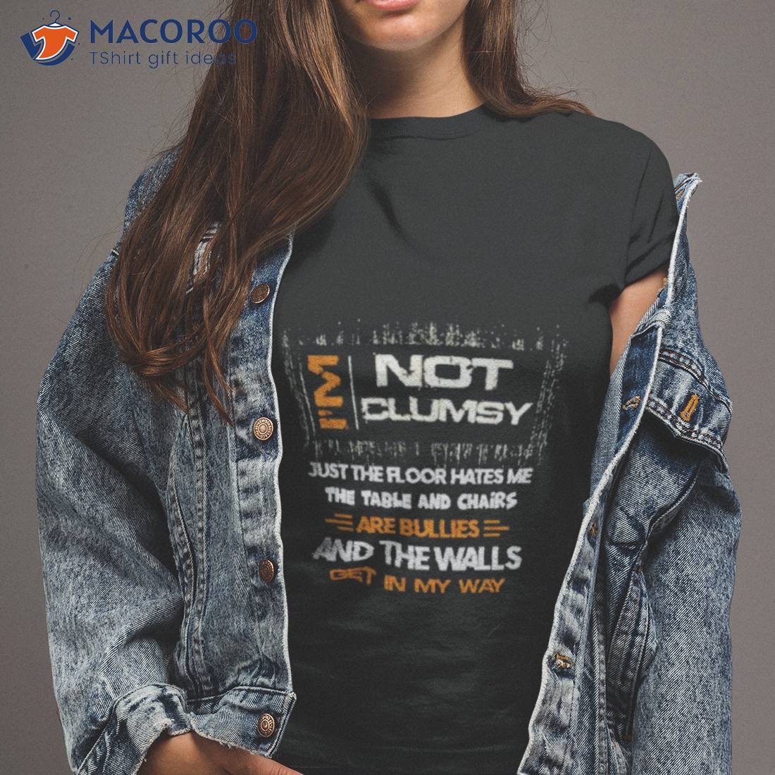 I’m Not Clumsy Just The Floor Hates Me The Table And Chairs Are Bullies And The Walls Get In My Way Shirt I’m Not Clumsy Just The Floor Hates Me The Table And Chairs Are Bullies And The Walls Get In My Way Shirt