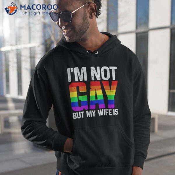 I’m Not Gay But My Wife Is Shirt