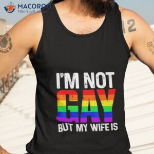 im not gay but my wife is t shirt tank top 3