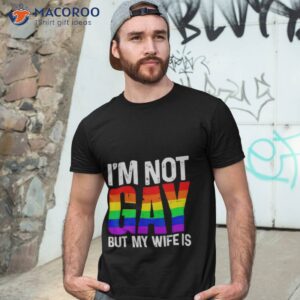 im not gay but my wife is t shirt tshirt 3