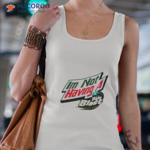 im not having a baja blast right now shirt 3 tank top 4