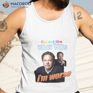 im not like other ceos im worse shirt tank top 3