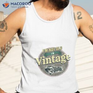 im not old im vintage retro muscle car shirt tank top 3