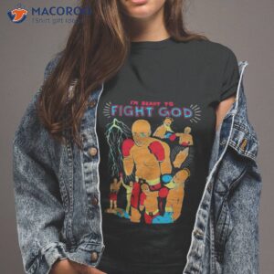 im ready to fight god shirt tshirt 2