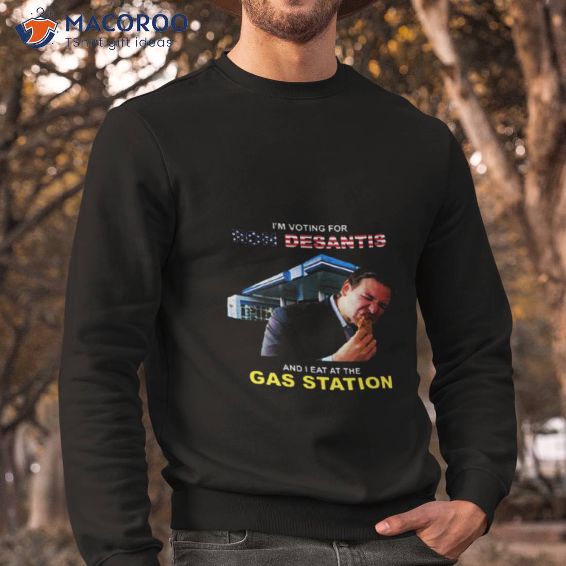 I’m Voting For Ron Desantis And I Eat At The Gas Station Shirt I’m Voting For Ron Desantis And I Eat At The Gas Station Shirt