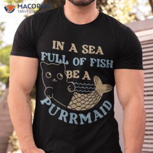 In A Sea Full Of Fish Be Purrmaid Vintage Fishing Shirt
