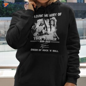 in loving memory of tina turner 1939 2023 signatures shirt hoodie 2