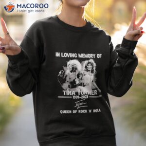 in loving memory of tina turner 1939 2023 signatures shirt sweatshirt 2