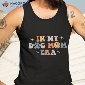 in my dog mom era shirt tank top 3