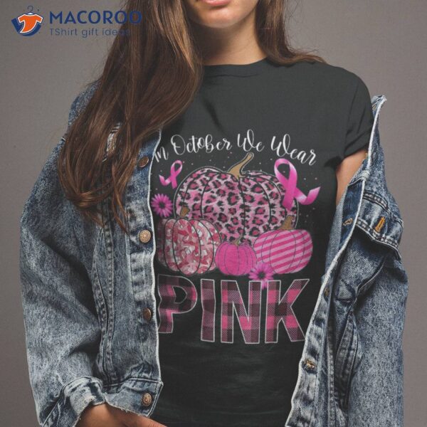 In October We Wear Pink Ribbon Leopard Pumpkin Breast Cancer Shirt