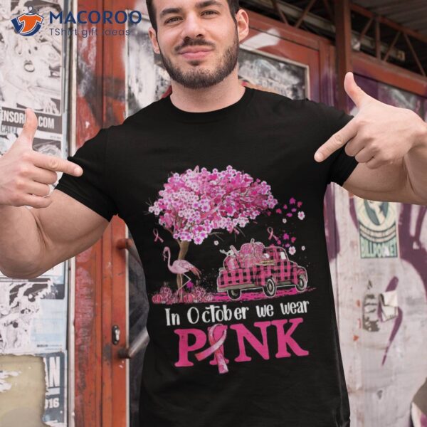 In October We Wear Pink Truck Flamingo Autumn Breast Cancer Shirt