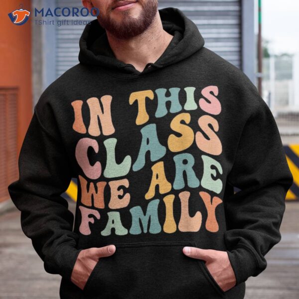 In This Class We Are Family Back To School Groovy Retro Kids Shirt