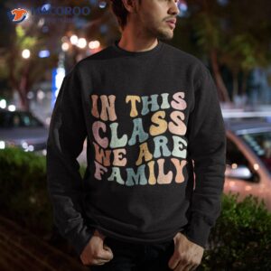 in this class we are family back to school groovy retro kids shirt sweatshirt