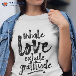 inhale love exhale gratitude yoga inspirational quote gift shirt tshirt