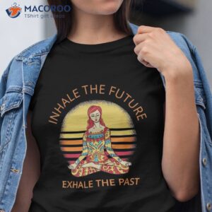 Inhale The Future Yoga Meditation Spiritual Warrior Buddhist Shirt