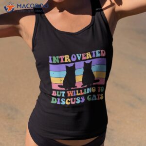 introverted but willing to discuss cats funny introverts shirt tank top 2